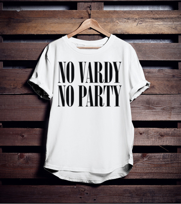No Vardy No Party Football Fans Celebrate Energetic Spirit T-Shirt