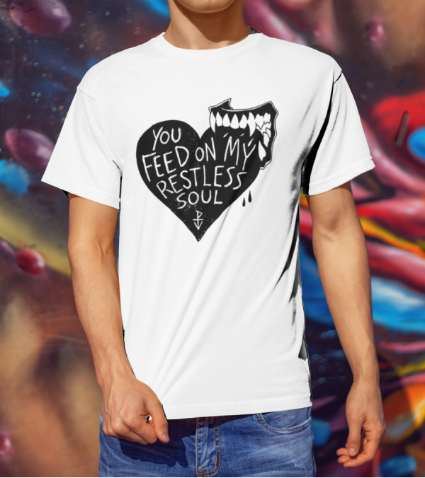 You Feed On My Restless Soul Heart With Fangs And Drips T-Shirt