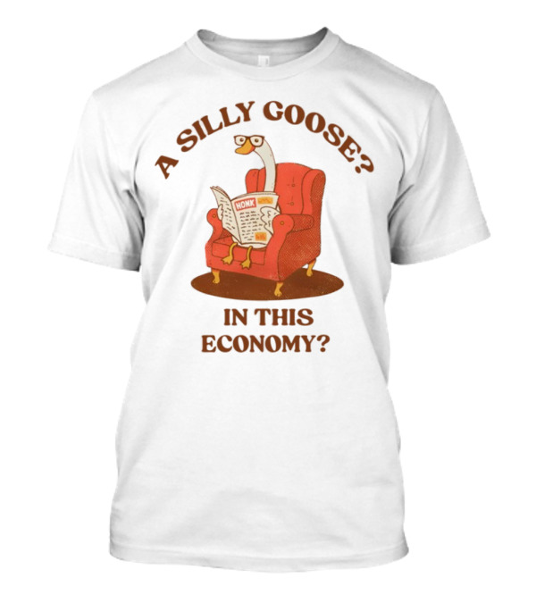 A Silly Goose Honking In This Economy With Glasses And Newspaper T-Shirt