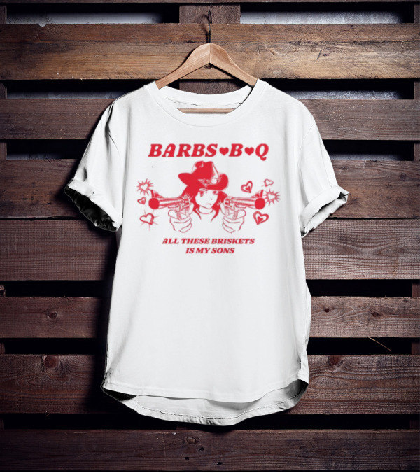 Barbs B Q All These Briskets Is My Sons Western Cowgirl Gunslinger Hearts T-Shirt