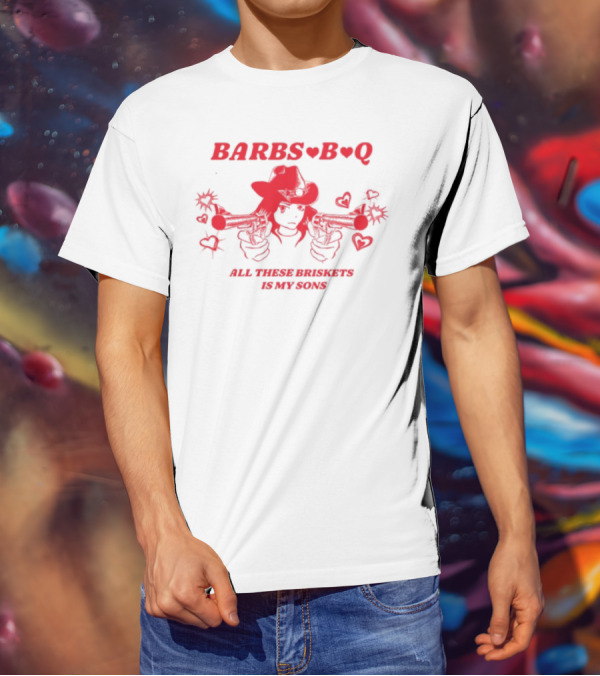 Barbs B Q All These Briskets Is My Sons Western Cowgirl Gunslinger Hearts T-Shirt