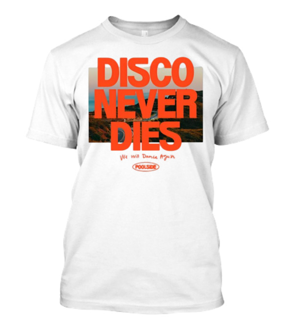 Disco Never Dies We Will Dance Again Poolside Retro Vibes T-Shirt