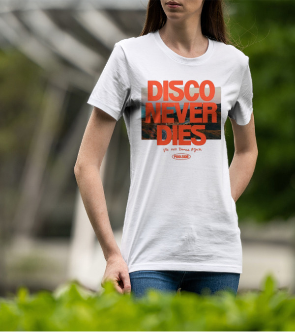 Disco Never Dies We Will Dance Again Poolside Retro Vibes T-Shirt