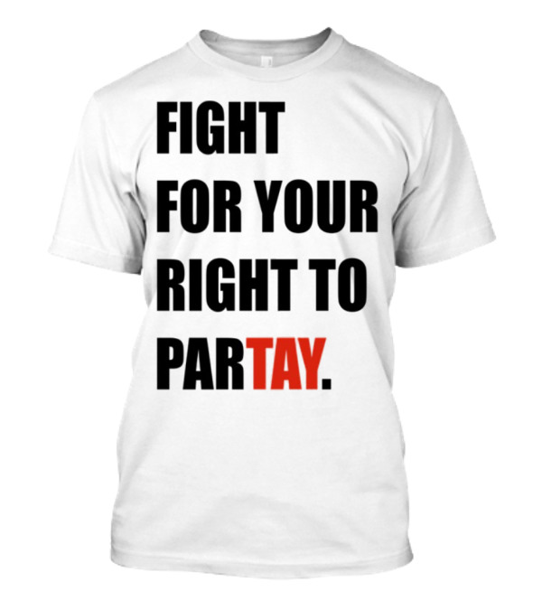 Fight For Your Right To Partay T-Shirt