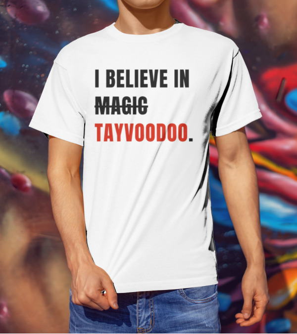 I Believe In Magic Tayvoodoo T-Shirt