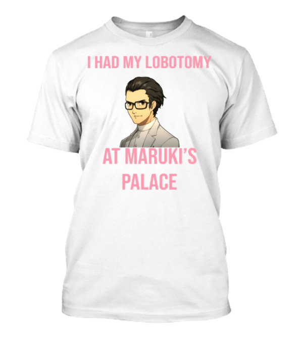 I Had My Lobotomy At Maruki's Palace Anime Character Persona Reference T-Shirt