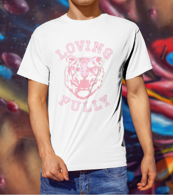 Loving Fully Pink Tiger T-Shirt