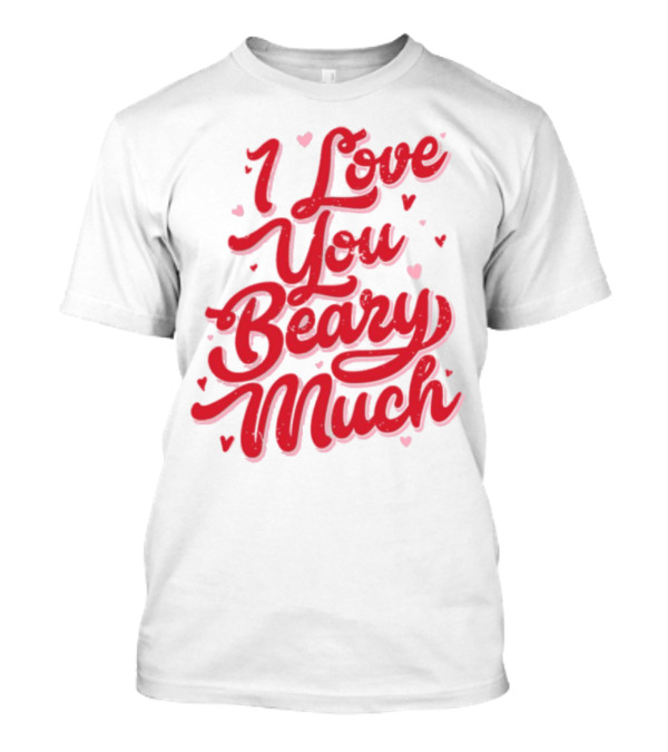 Mallory Ervin I Love You Beary Much Worn By Adults T-Shirt