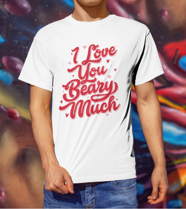 Mallory Ervin I Love You Beary Much Worn By Adults T-Shirt
