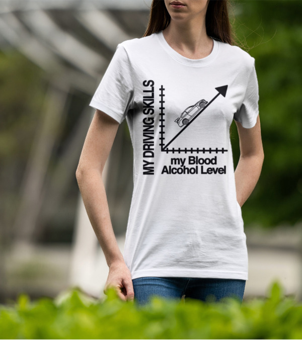 My Driving Skills Blood Alcohol Level Car Graph T-Shirt