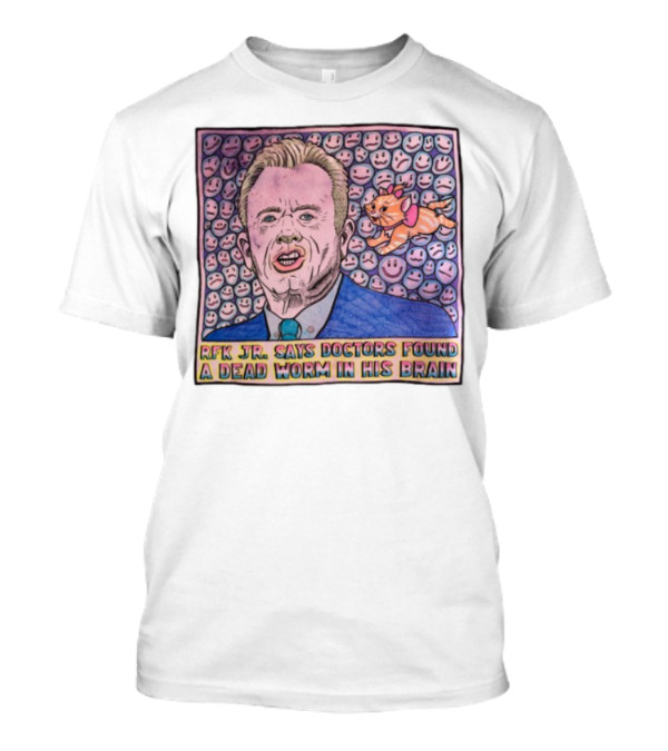 RFK Jr Says Doctors Found A Dead Worm In His Brain Funny Cat And Smile Faces T-Shirt