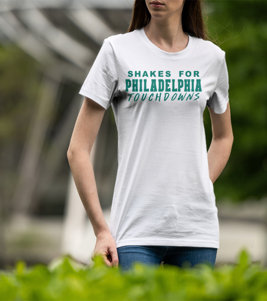 Shakes For Philadelphia Touchdowns Fans Enthusiasts Game Day Celebration T-Shirt