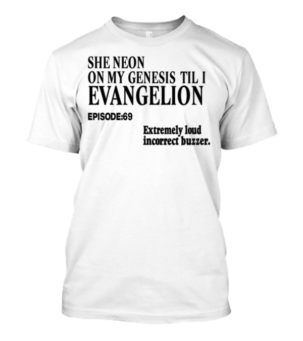 She Neon On My Genesis Til I Evangelion Neon Genesis Anime Manga Japan T-Shirt