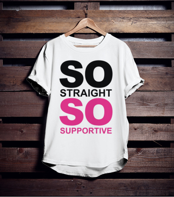 So Straight So Supportive T-Shirt