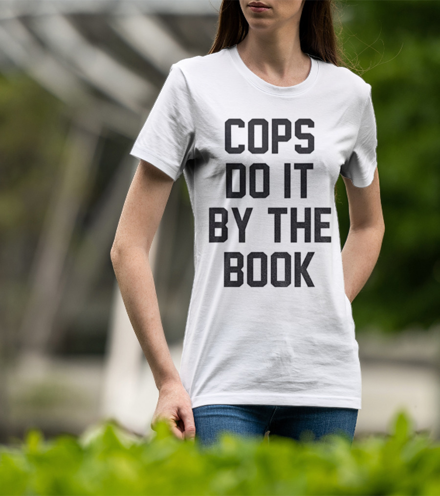 Cops Do It By The Book Phrase Bold Statement T-Shirt