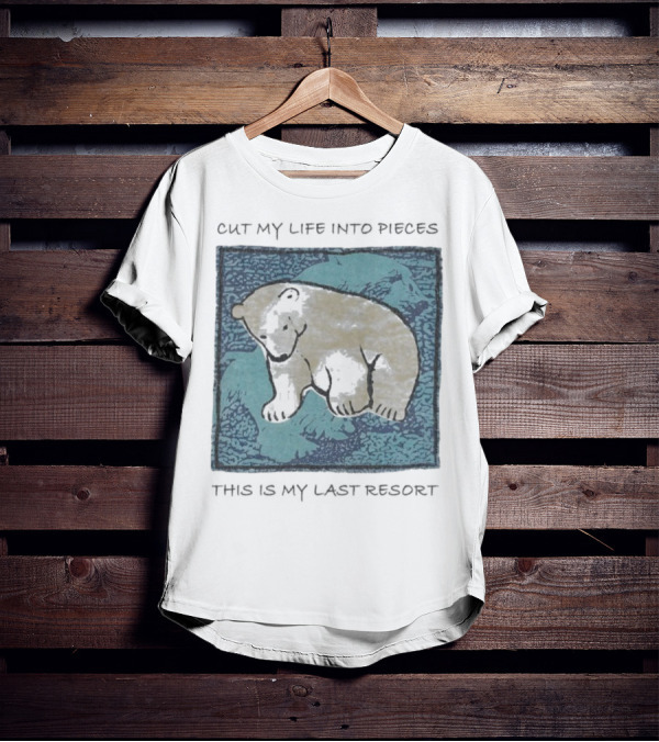 Cut My Life Into Pieces Polar Bear Wildlife Last Resort T-Shirt