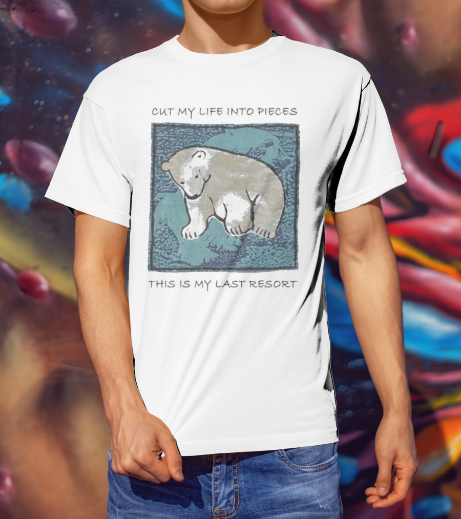Cut My Life Into Pieces Polar Bear Wildlife Last Resort T-Shirt