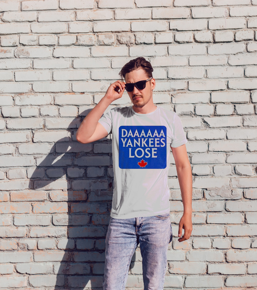 Daaaaa Yankees Lose Toronto Blue Jays MLB Baseball Canadian Maple Leaf 2025 T-Shirt