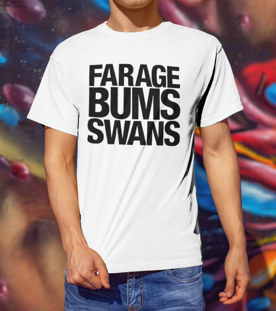 Farage Bums Swans T-Shirt