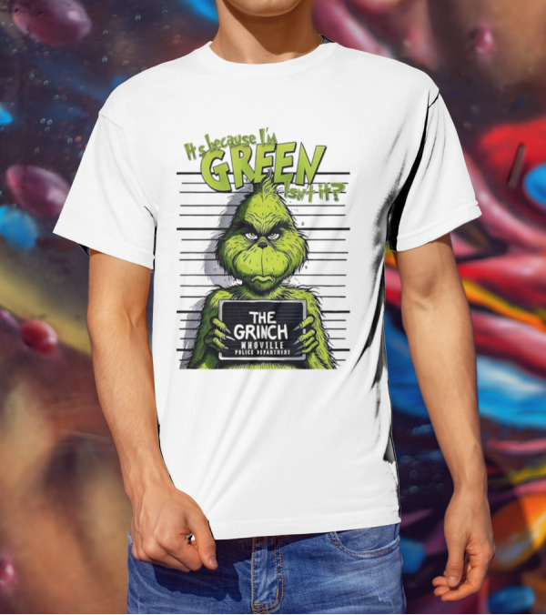 The Grinch Shot It's Because I'm Green Whoville Police Department T-Shirt