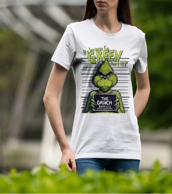 The Grinch Shot It's Because I'm Green Whoville Police Department T-Shirt