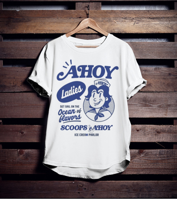 Ahoy Ladies Set Sail On The Ocean Of Flavors Scoops Ahoy Ice Cream Parlor T-Shirt