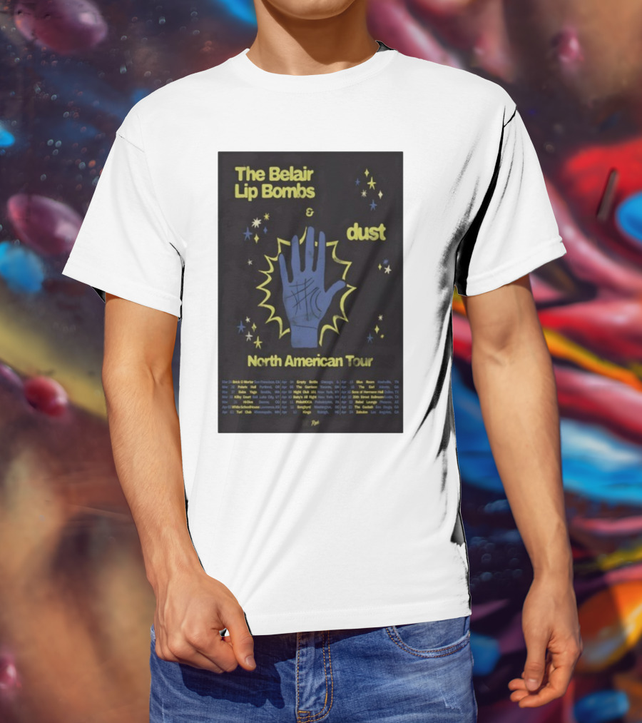The Belair Lip Bombs Dust North American Tour 2025 Concert Venues And Dates T-Shirt