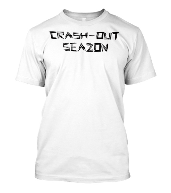 Crash-Out Seazon Limited Edition T-Shirt