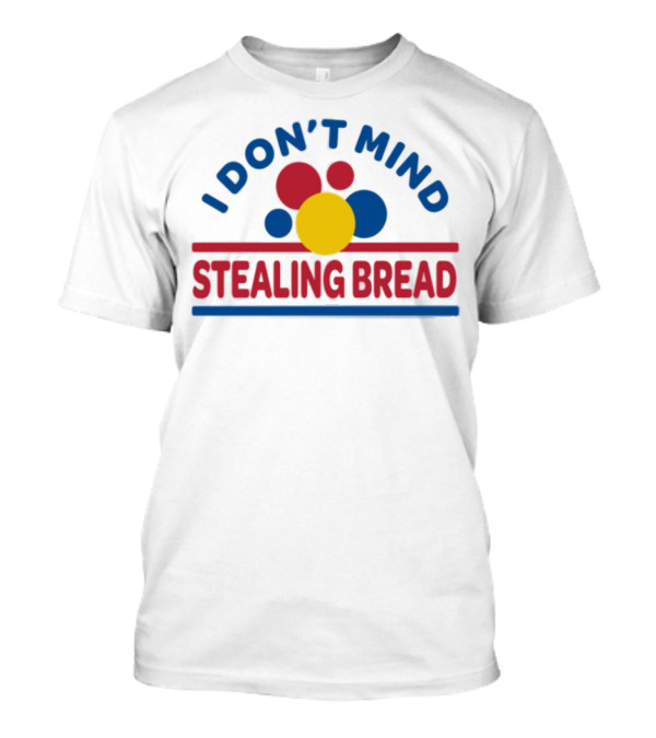 I Don't Mind Stealing Bread 90s Grunge Inspired Retro Humor T-Shirt