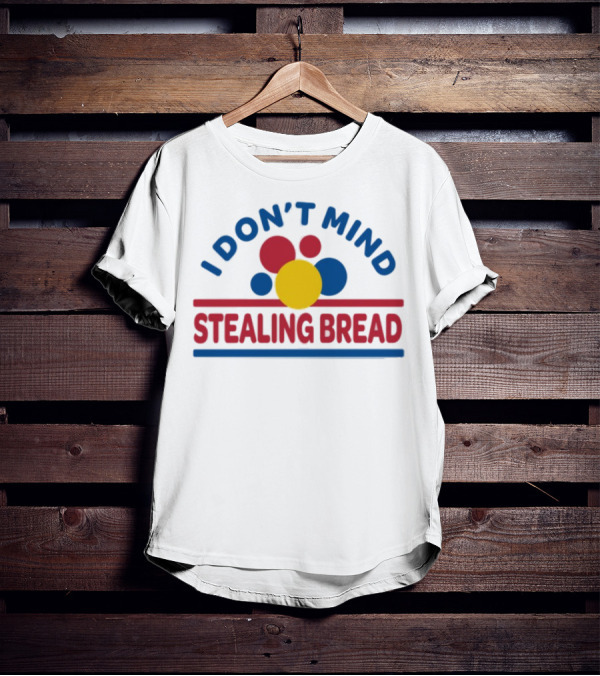 I Don't Mind Stealing Bread 90s Grunge Inspired Retro Humor T-Shirt