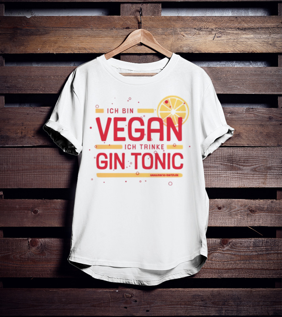 Ich Bin Vegan Ich Trinke Gin Tonic Www.mario-barth.de T-Shirt