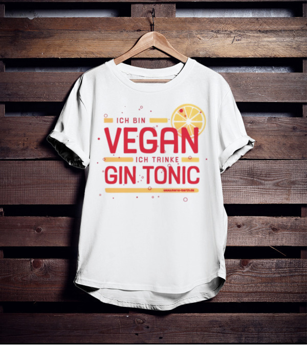 Ich Bin Vegan Ich Trinke Gin Tonic Www.mario-barth.de T-Shirt