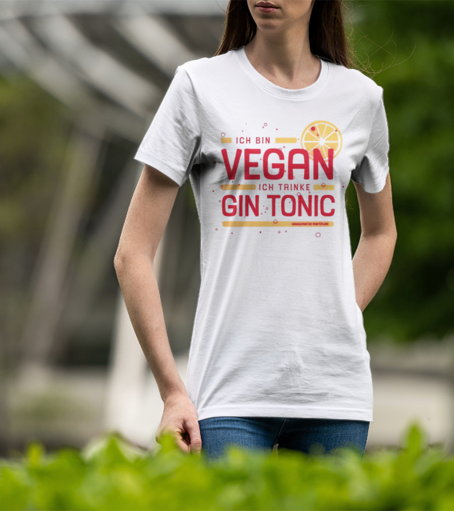 Ich Bin Vegan Ich Trinke Gin Tonic Www.mario-barth.de T-Shirt
