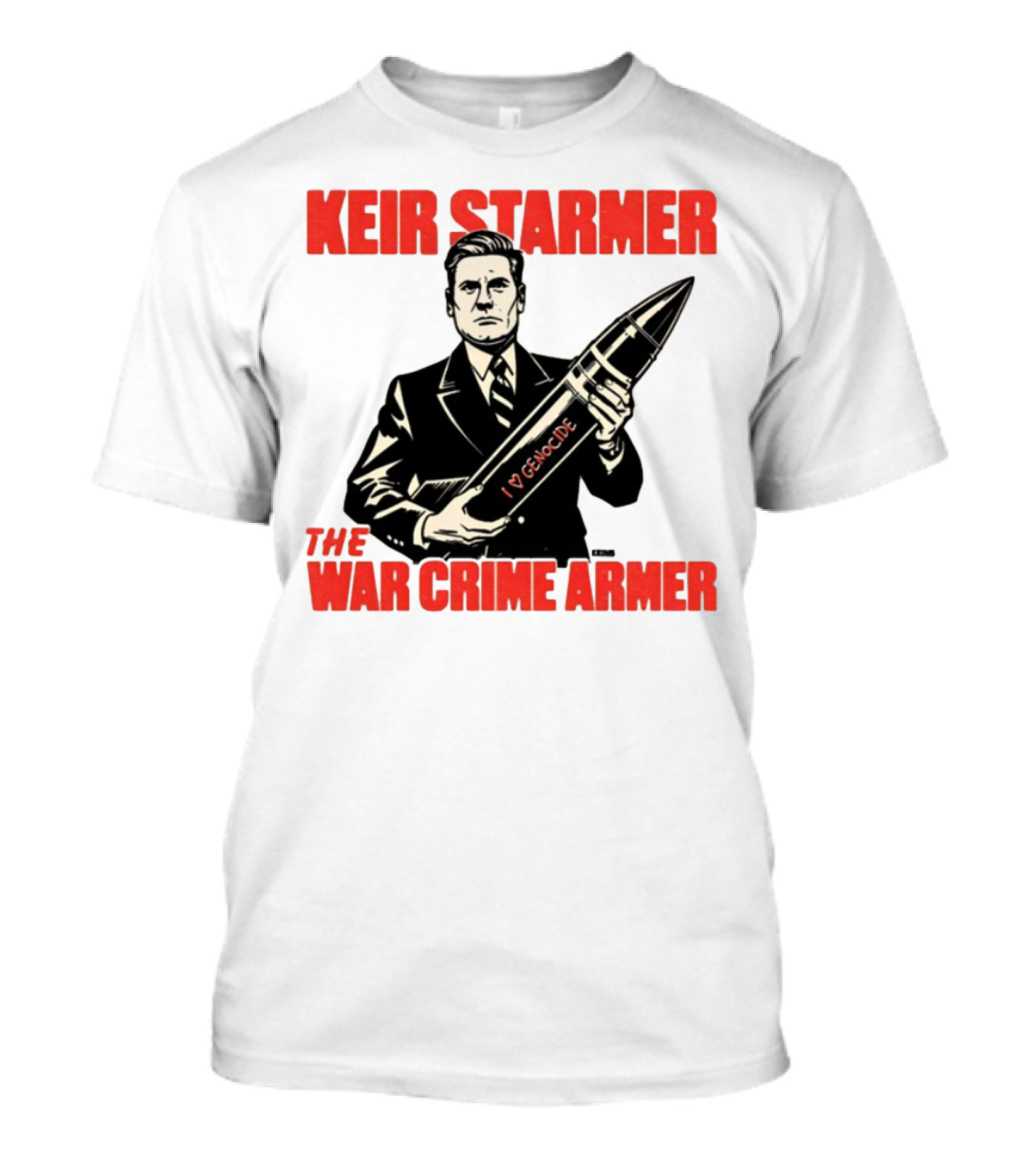 Keir Starmer The War Crime Armer I Love Genocide T-Shirt
