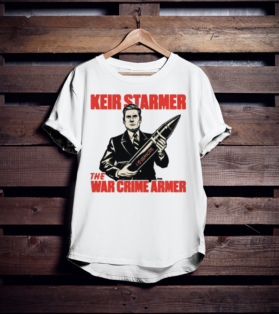 Keir Starmer The War Crime Armer I Love Genocide T-Shirt