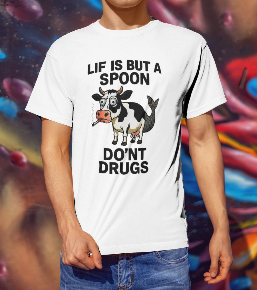 Lif Is But A Spoon Don't Drugs Funny Cow Mermaid Smoking T-Shirt