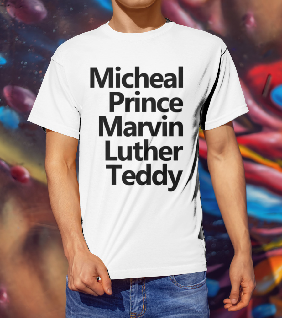 Micheal Prince Marvin Luther Teddy Iconic Names Tribute T-Shirt