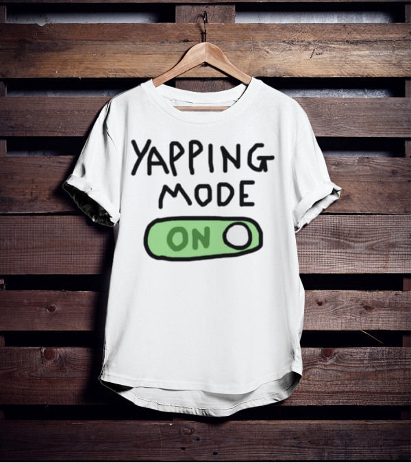 Yapping Mode On Funny Dog Lover Switch On Humor T-Shirt