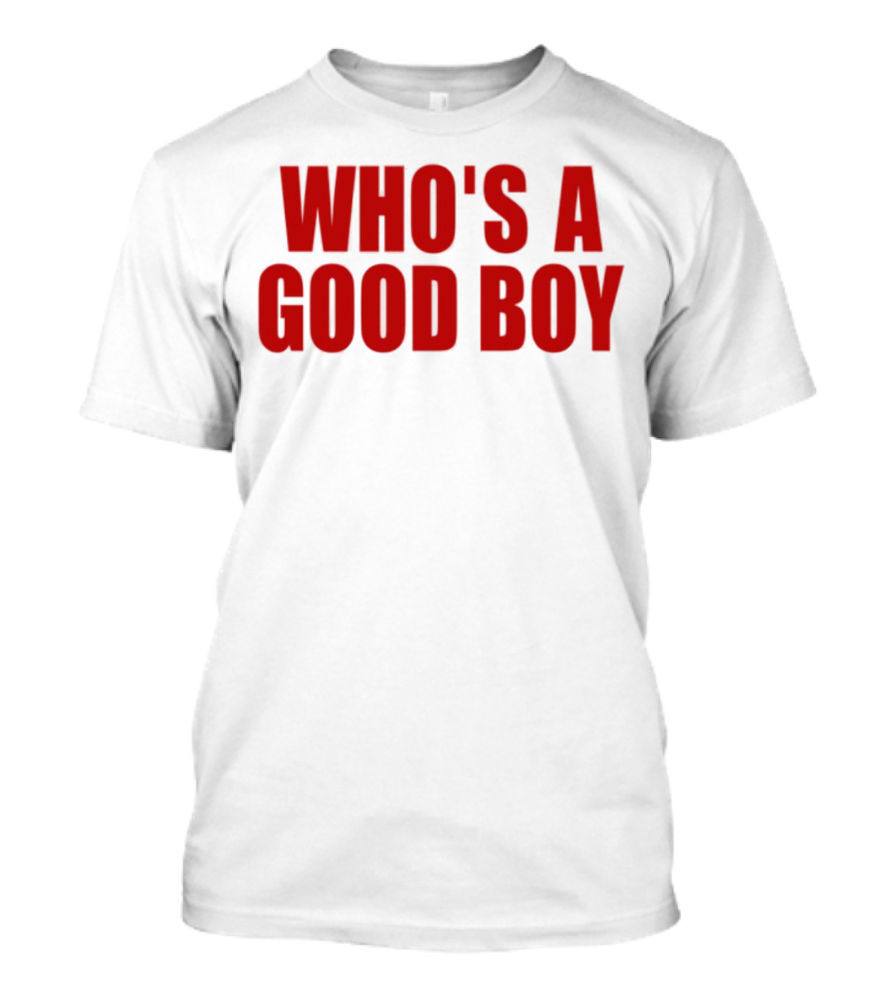 Ernest Who's A Good Boy Bold Red Text T-Shirt