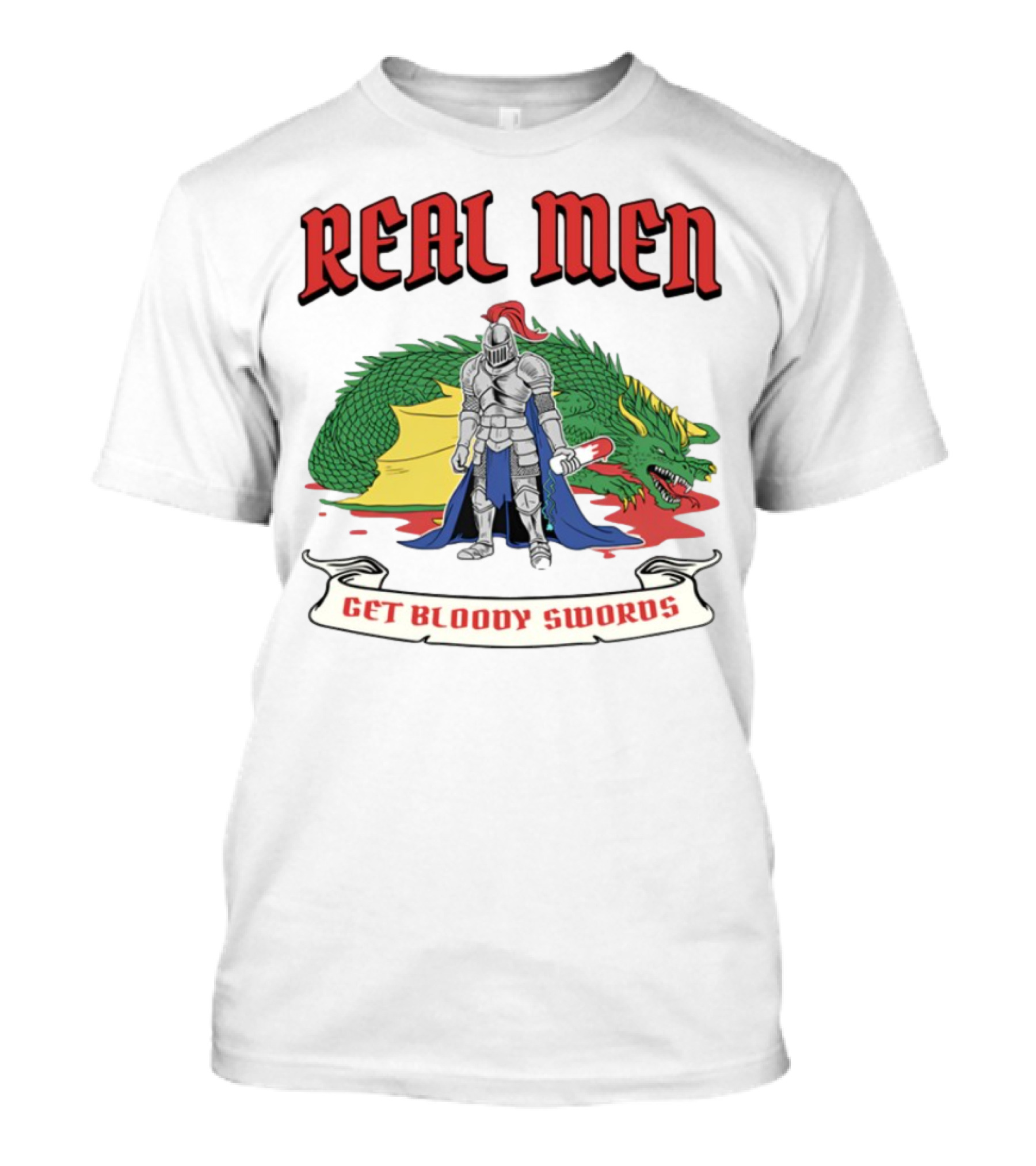 Real Men Get Bloody Swords Knight Battles Dragon Fantasy T-Shirt