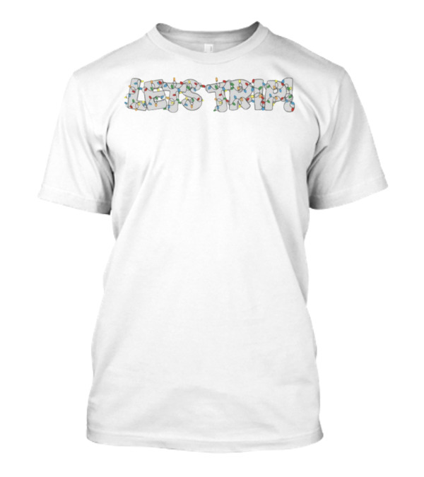 Sturniolo Let's Trip Lightbulb Festive Decor T-Shirt