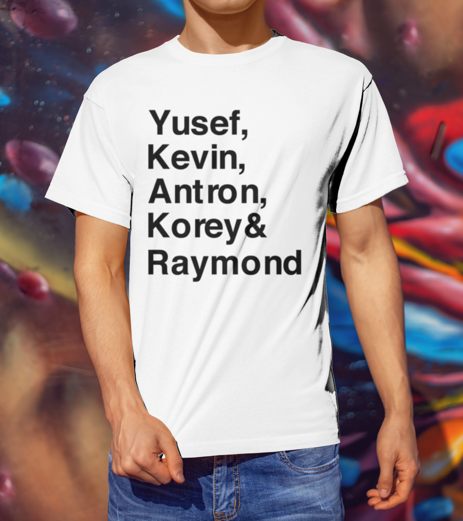 Yusef Kevin Antron Korey Raymond Names Text T-Shirt