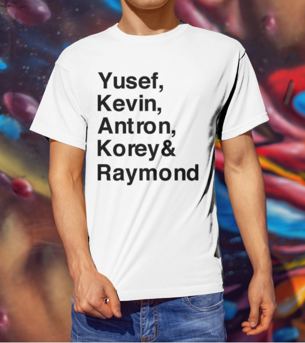 Yusef Kevin Antron Korey Raymond Names Text T-Shirt