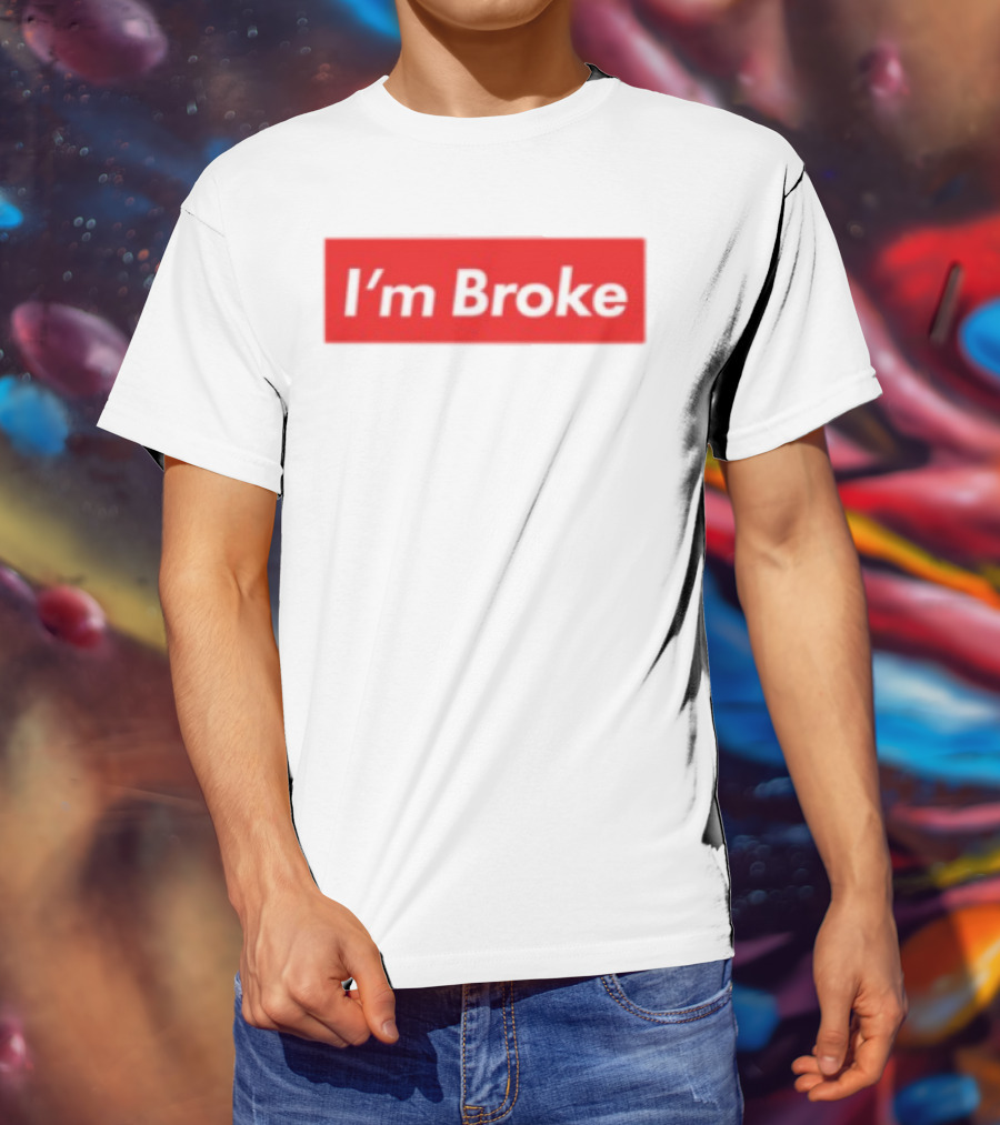 I'm Broke Broke Boys Club T-Shirt