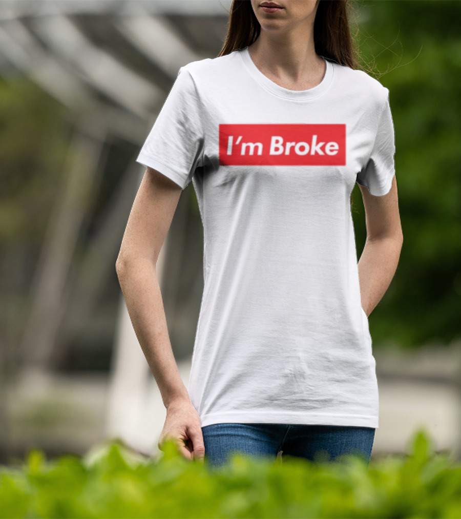 I'm Broke Broke Boys Club T-Shirt