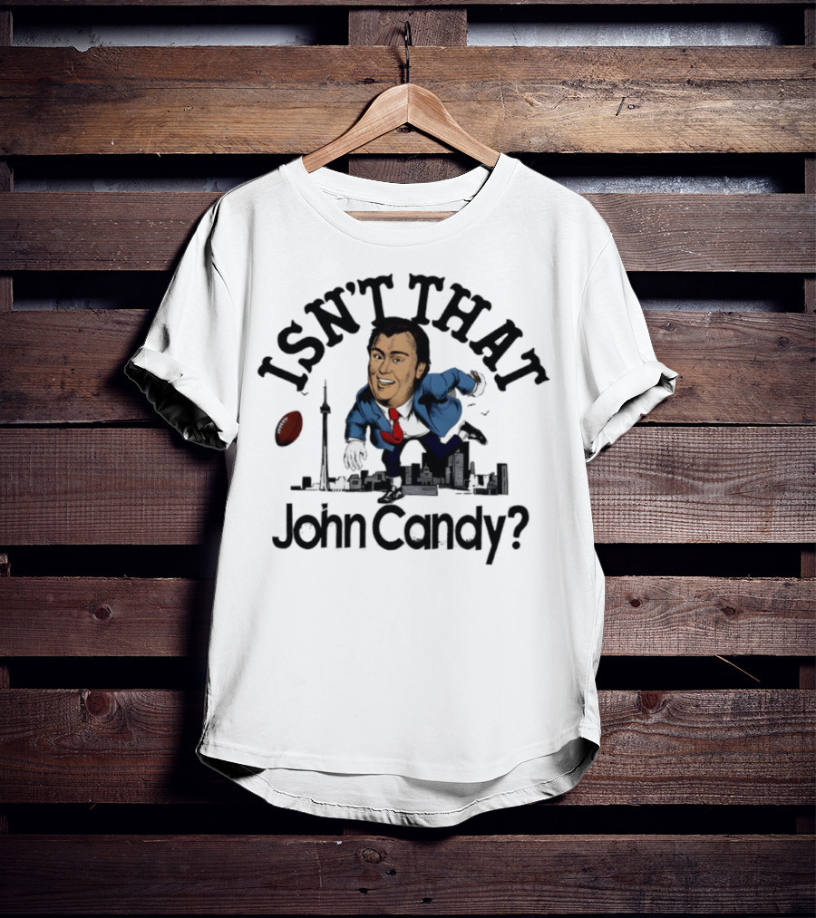 Isn’t That John Candy Toronto Football Skyline T-Shirt
