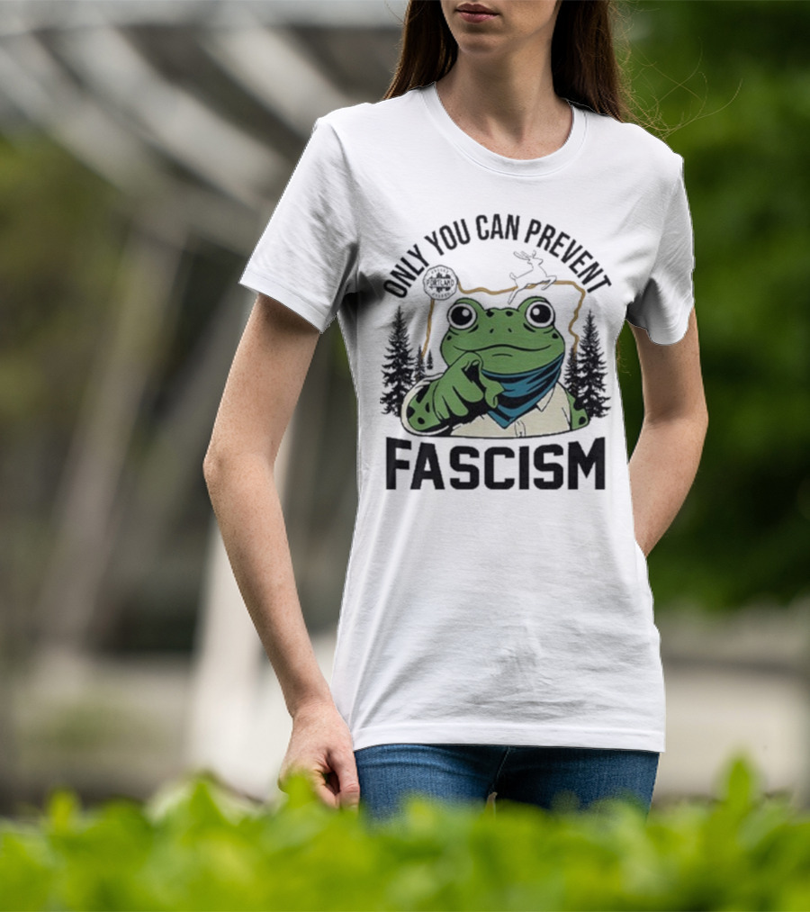 Only You Can Prevent Fascism Portland Frog Protest Forest Theme T-Shirt