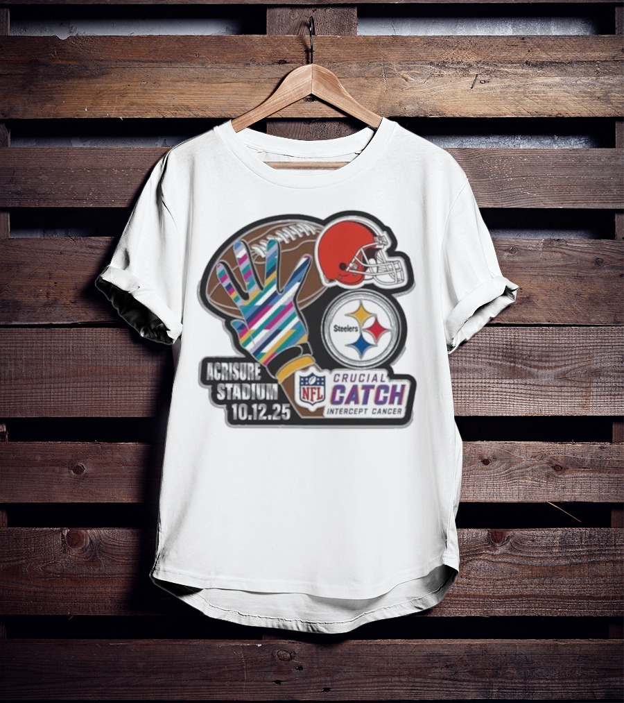 Crucial Catch Intercept Cancer Steelers Vs Browns At Acrisure Stadium 10.12.25 NFL Matchup T-Shirt