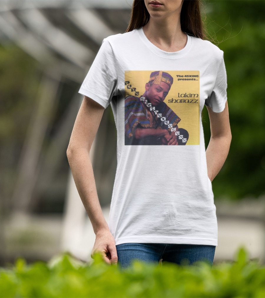 The 45 King Presents Pure Righteousness Lakim Shabazz T-Shirt