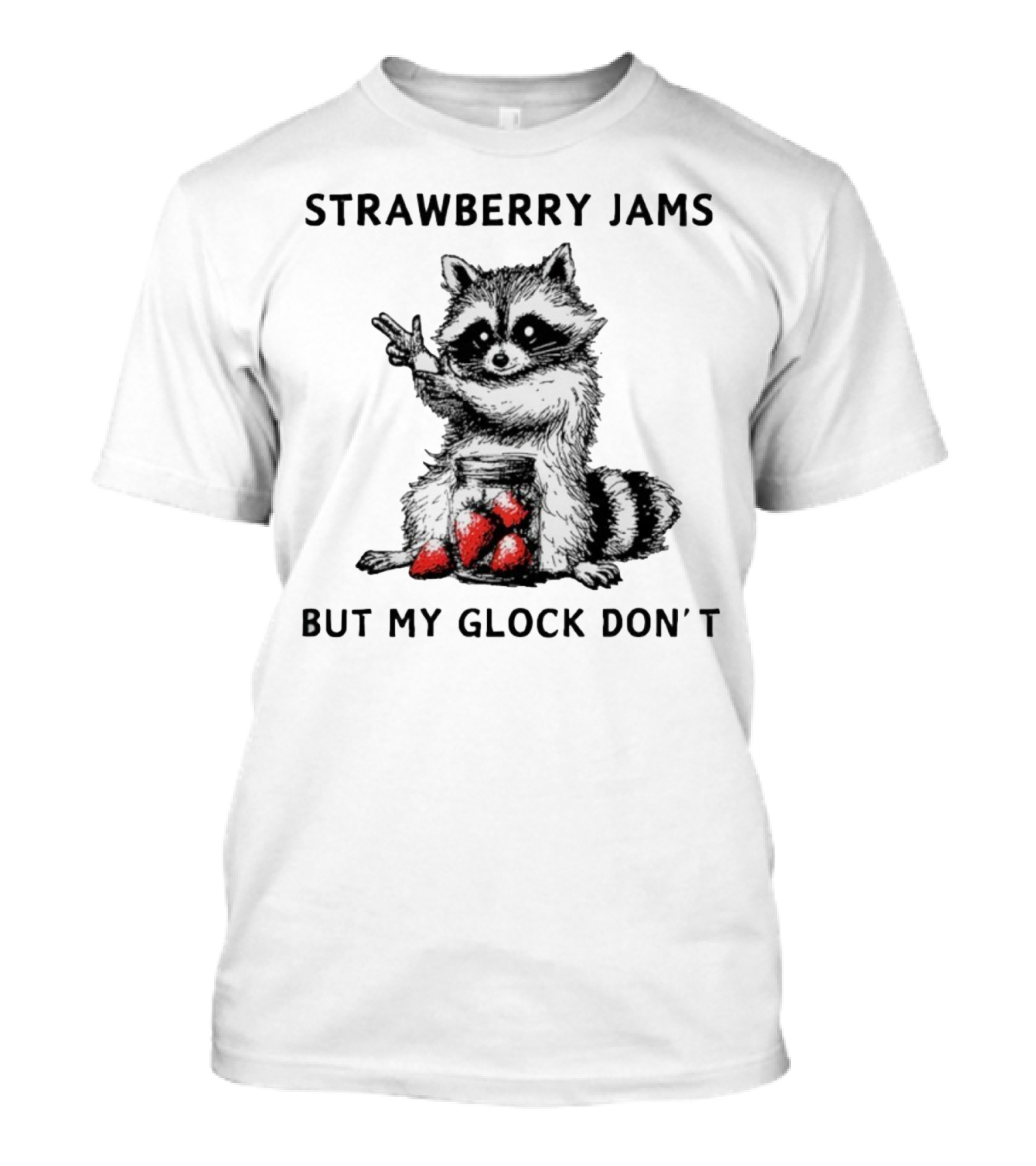 Raccoon With Strawberry Jams But My Glock Don’t T-Shirt